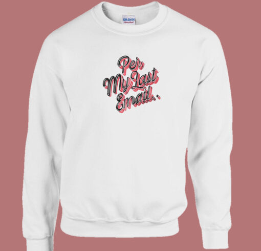 Per My Last Email Bling Sweatshirt