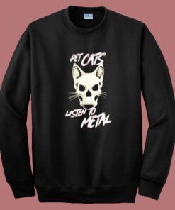Pet Cats Listen To Metal Sweatshirt