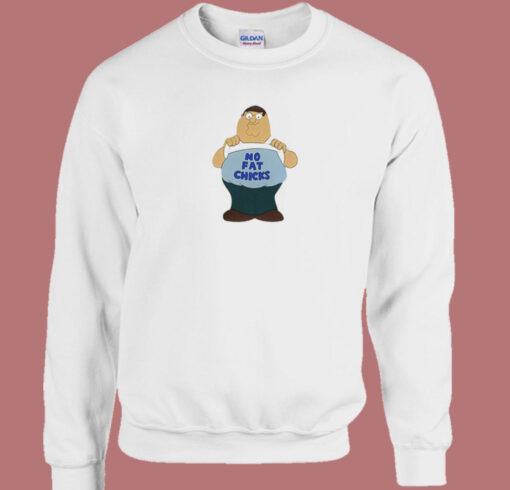 Peter Griffin No Fat Chicks Sweatshirt