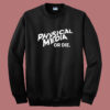 Physical Media Or Die Sweatshirt