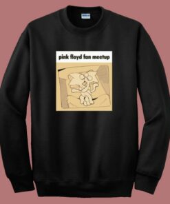Pink Floyd Fan Meetup Sweatshirt Pink Floyd Fan Meetup Sweatshirt