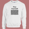 Piss Yourself Graphic Sweatshirt
