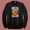 Pizza Is My Valentine 80s Sweatshirt