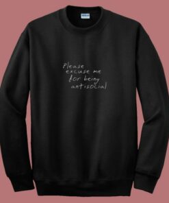 Please Excuse Me For Being Anti Social 80s Sweatshirt Please Excuse Me For Being Anti Social 80s Sweatshirt