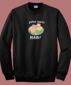 Ponyo Loves Ham 80s Sweatshirt Ponyo Loves Ham 80s Sweatshirt