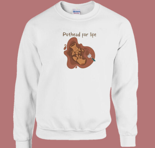 Pot Head For Life Sweatshirt