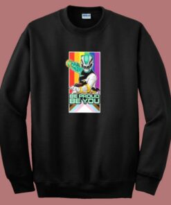 Power Rangers Be Proud Be You Sweatshirt Power Rangers Be Proud Be You Sweatshirt