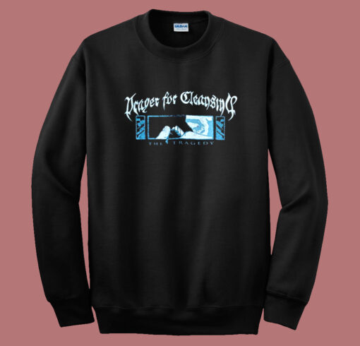 Prayer For Cleansing The Tragedy Sweatshirt