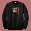 Pretend Im A Flower 80s Sweatshirt