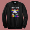 Pride I Put The A In The LGBTQIA Sweatshirt