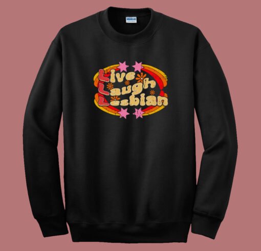 Pride Live Laugh Lesbian Sweatshirt