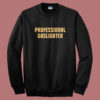 Professional Gaslighter Sweatshirt