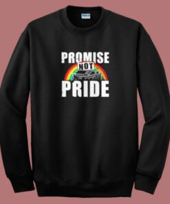 Promise Not Pride Sweatshirt Promise Not Pride Sweatshirt