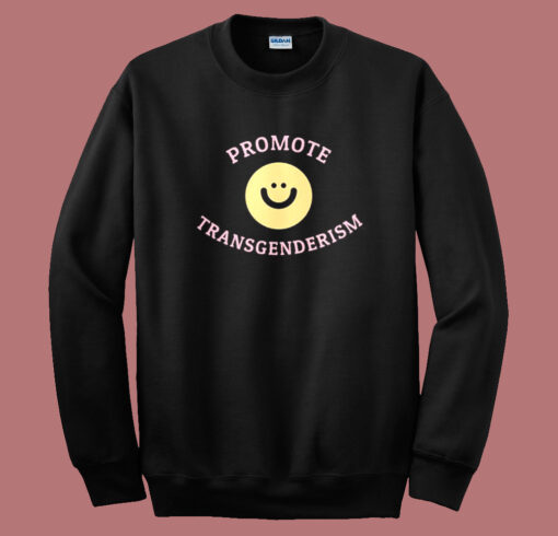 Promote Transgenderism Sweatshirt