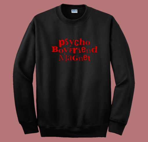 Psycho Boyfriend Magnet Sweatshirt