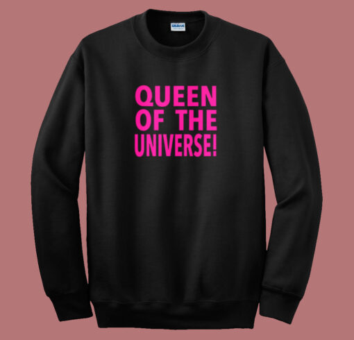 Queen Of The Universe Sweatshirt