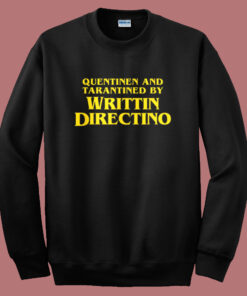 Quentinen And Tarantined Sweatshirt Quentinen And Tarantined Sweatshirt