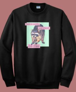 Racoon Death Is Coming Sweatshirt Racoon Death Is Coming Sweatshirt