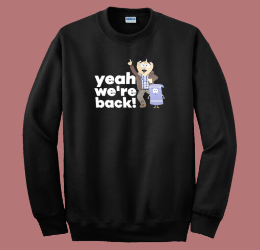 Randy Marsh Yeah We’re Back Sweatshirt