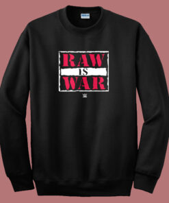 Raw Is War 80s Sweatshirt Raw Is War 80s Sweatshirt
