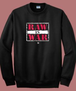Raw Is War 80s Sweatshirt Raw Is War 80s Sweatshirt