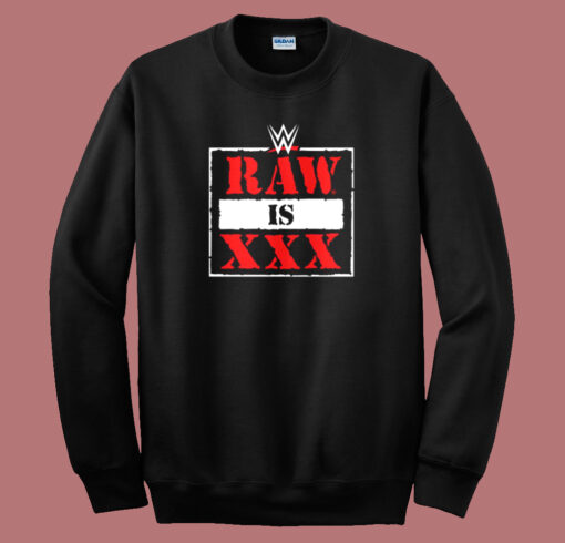 Raw Is XXX Sweatshirt