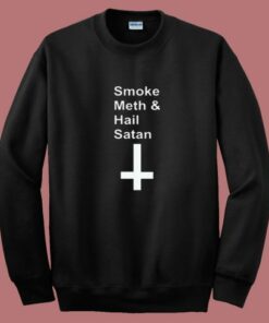 Reality Glitch Smoke Meth Andhail Satan 80s Sweatshirt Reality Glitch Smoke Meth Andhail Satan 80s Sweatshirt