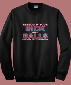 Reblog If Your Dick Sweatshirt Reblog If Your Dick Sweatshirt