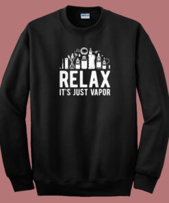 Relax It Just Vapor Vape 80s Sweatshirt Relax It Just Vapor Vape 80s Sweatshirt