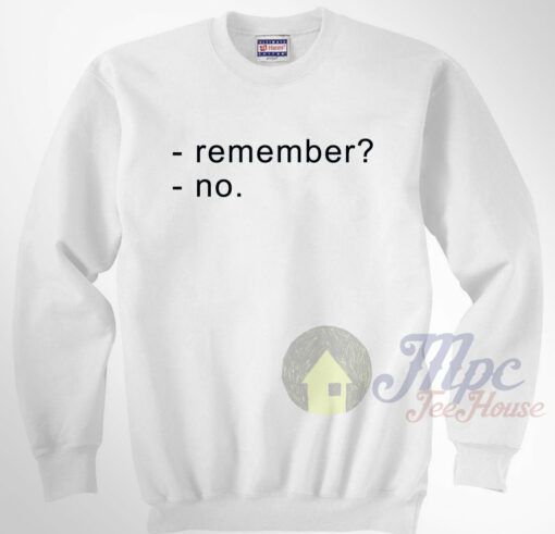 Remember No Unisex Sweatshirt