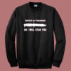 Respect My Pronouns Or I Will Stab You Sweatshirt