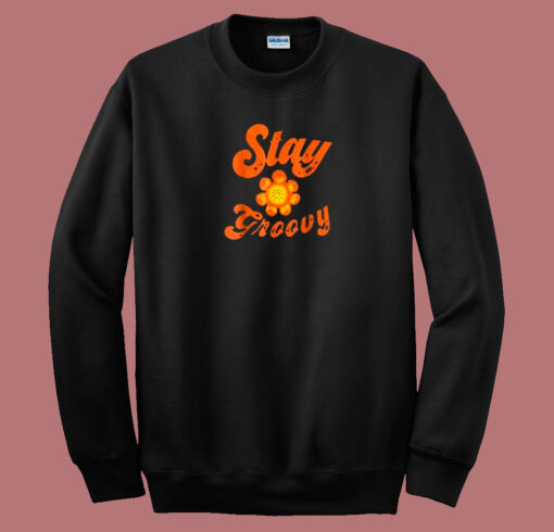 Retro Stay Groovy Flower 80s Sweatshirt