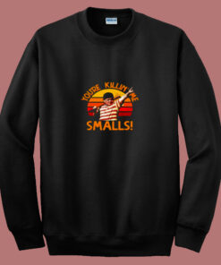 Retro You’re Killin’ Me Smalls 80s Sweatshirt Retro You’re Killin’ Me Smalls 80s Sweatshirt