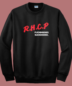 Rhcp Fucking Suck Sweatshirt Rhcp Fucking Suck Sweatshirt