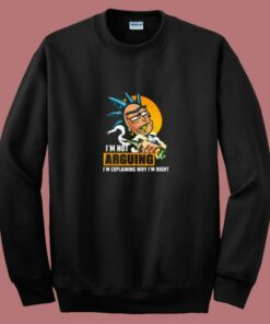 Rick I’m Not Arguing I’m Explaining Why I’m Right 80s Sweatshirt Rick I’m Not Arguing I’m Explaining Why I’m Right 80s Sweatshirt