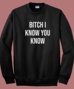 Rihanna Bitch I Know You Know 80s Sweatshirt Rihanna Bitch I Know You Know 80s Sweatshirt