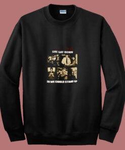 Rosa Parks She Sat Down So We Could Stand Up 80s Sweatshirt Rosa Parks She Sat Down So We Could Stand Up 80s Sweatshirt