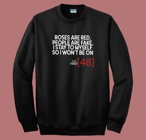 Rose Are Red People Are Fake Sweatshirt