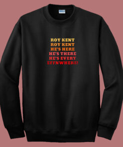 Roy Kent Hes Everywhere 80s Sweatshirt Roy Kent Hes Everywhere 80s Sweatshirt