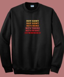 Roy Kent Hes Everywhere 80s Sweatshirt Roy Kent Hes Everywhere 80s Sweatshirt