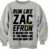 Run Like Zac Efron Sweatshirt