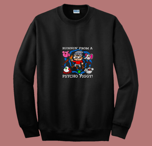 Runnin’ From A Psycho Piggy 80s Sweatshirt