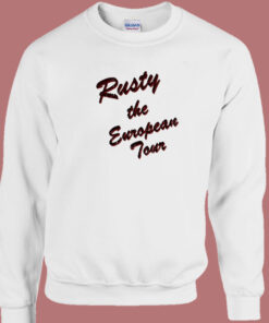 Rusty The European Tour Sweatshirt 1