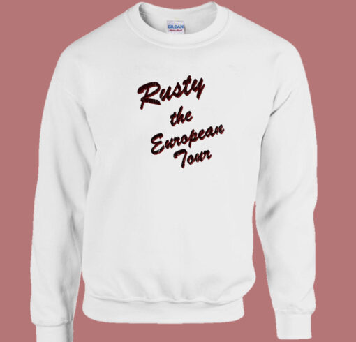 Rusty The European Tour Sweatshirt