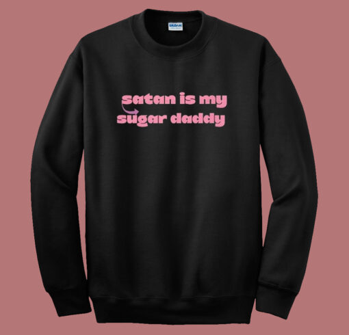 Satan Is My Sugar Daddy Sweatshirt