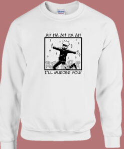 Satoru Gojo I Will Murder You Sweatshirt