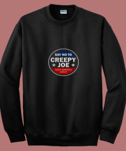Say No To Creepy Joe 80s Sweatshirt 1