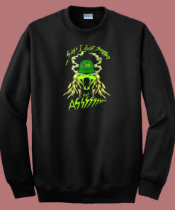 Says I Just Smoked Your Ass Sweatshirt Says I Just Smoked Your Ass Sweatshirt
