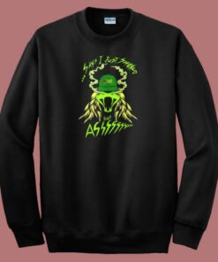 Says I Just Smoked Your Ass Sweatshirt