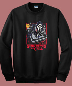 Scary Movies And Chill Sweatshirt Scary Movies And Chill Sweatshirt